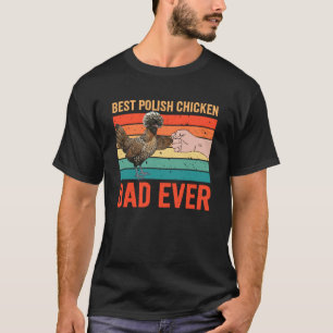 Best Polish Chicken Dad Ever Polish Chicken Lover T-Shirt