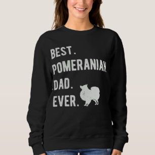 Best Pomeranian Dad Ever  Mens Pom Dogs  Dad Sweatshirt