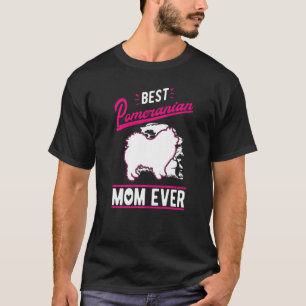 Best Pomeranian Mom Ever   T-Shirt