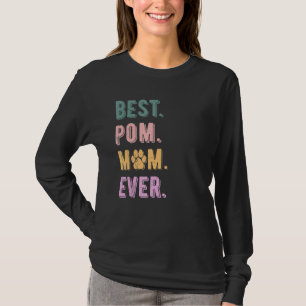 Best Pomeranian Mum Ever Pom Dog Mum Lovers Gift W T-Shirt