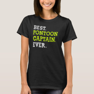 Best Pontoon Captain Ever Funny Pontoon Boat Dad T-Shirt