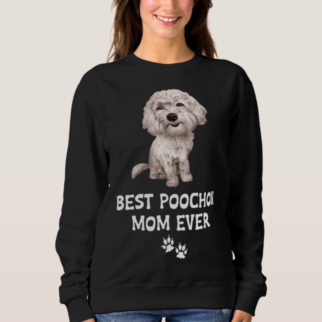 Best Poochon Mum Ever For Bichon Cross Poodle Love Sweatshirt (Front)