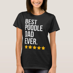 Best Poodle Dad Ever Dog   Poodle Dad T-Shirt