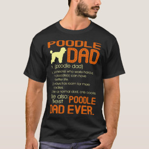 Best Poodle Dad Ever Fathers Father's Day Gift T-Shirt