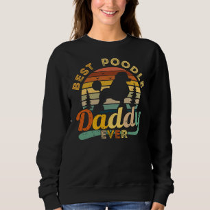 Best Poodle Daddy Ever Retro Vintage Sweatshirt