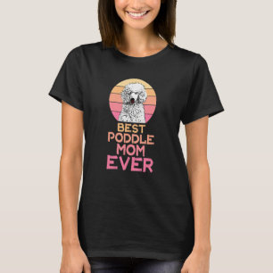 Best Poodle Mom Ever Cute Poodle T-Shirt