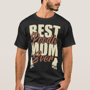 Best Poodle Mum Ever Cute Dog Gift T-Shirt