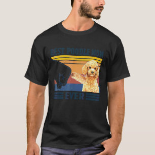 Best Poodle Mum Ever  Dog Mum Mothers T-Shirt
