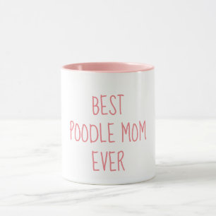 Best Poodle Mum Ever Funny Poodle Owner Mug