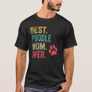 Best Poodle Mum ever Vintage Women Mother Dog 1 T-Shirt