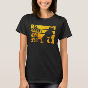 Best Poodle Mum Women Mothers Pet Dog Poodle Lover T-Shirt
