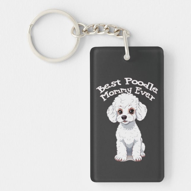 Best Poodle Mummy Ever, poodle mum Key Ring (Front)