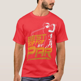 Best Pop Pop By Par Golfer Father's Day Golfing  T-Shirt