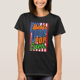 Best Pop Pop Ever American Flag Grandpa Father's D T-Shirt