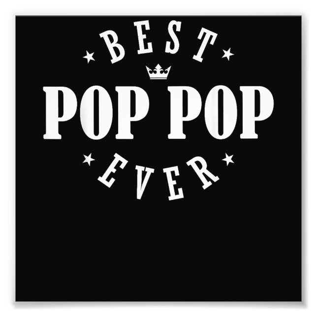 Best Pop Pop Ever Design - Pop Pop  Photo Print (Front)