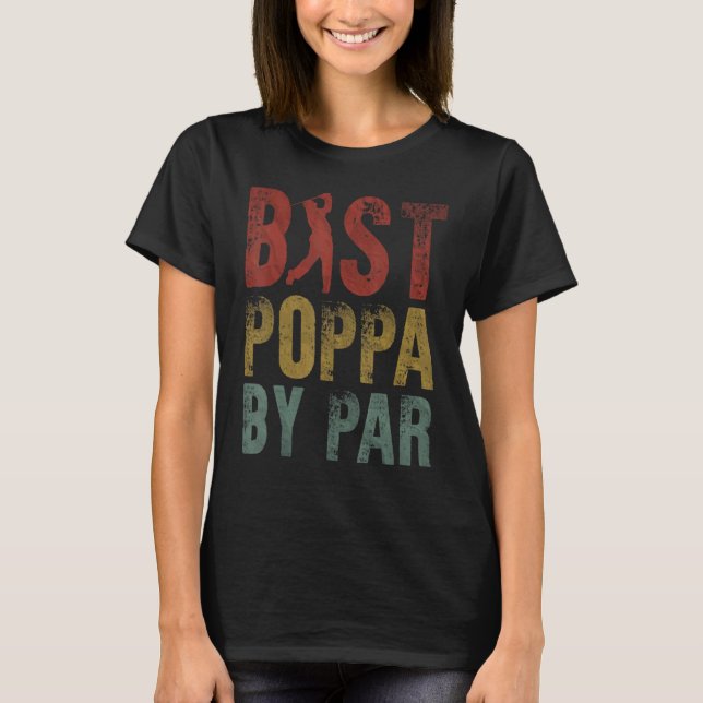 Best Poppa By Par Fathers Day Grandpa Golf Golfing T-Shirt (Front)