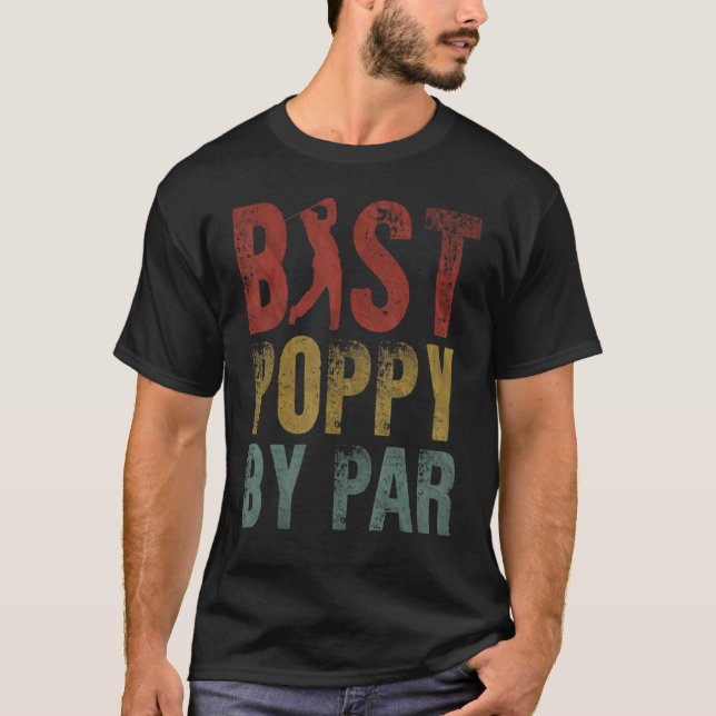 Best Poppy By Par Fathers Day Grandpa Golf Golfing T-Shirt (Front)