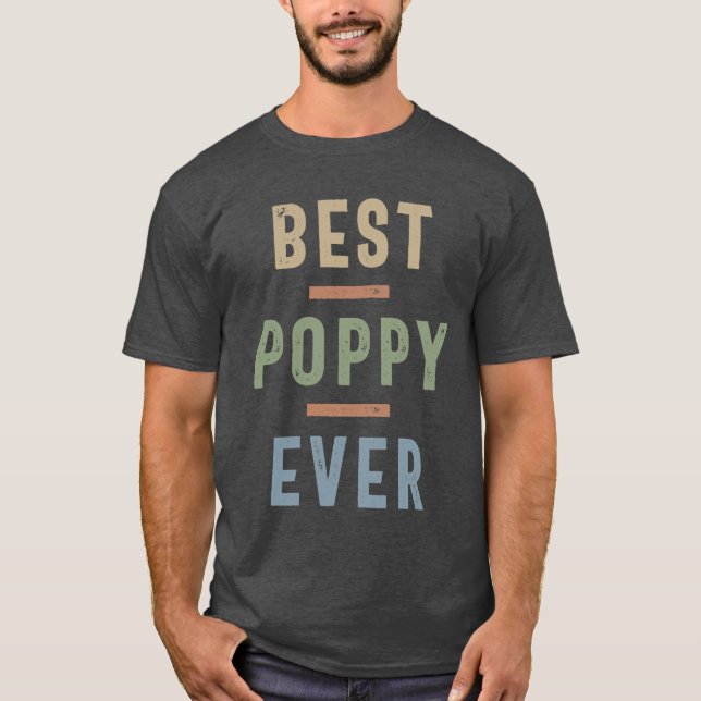 Best Poppy Ever | Fathers Day and Grandparents Day T-Shirt (Front)