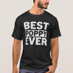 Best Poppy Ever  Fathers Day Poppy T-Shirt