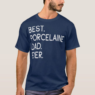 Best Porcelaine Dad Ever T-Shirt