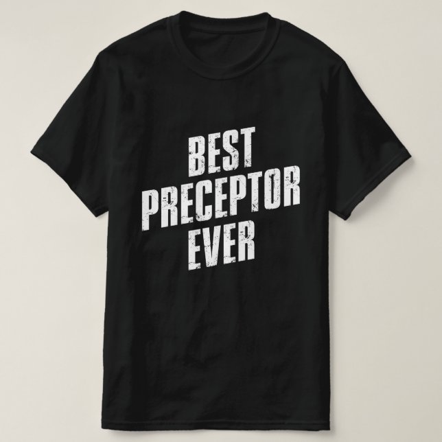 Best Preceptor Ever Preceptor Appreciation Week T-Shirt (Design Front)