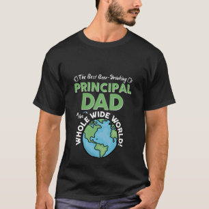 Best Principal Dad In The Whole Wide World T-Shirt
