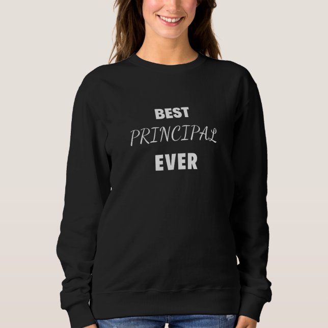 Best Principal Ever Sweatshirt (Front)