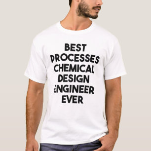 Best Processes Chemical Design Engineer Ever T-Shirt