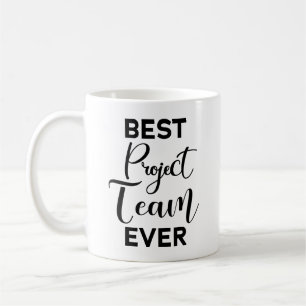 Best Project Team Ever, Work Team Appreciation Coffee Mug