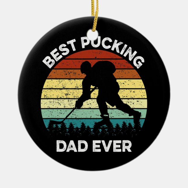 Best Pucking Dad Ever Funny Fathers Day Hockey Ceramic Ornament (Front)