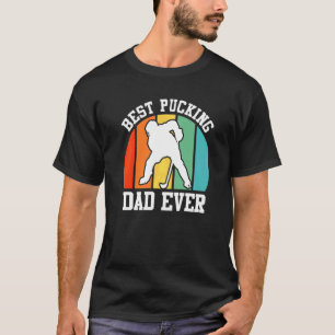 Best Pucking Dad Ever Hockey Dad 2 T-Shirt