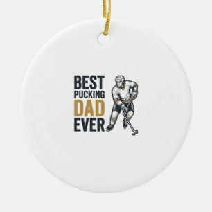 Best Pucking Dad Ever Hockey Dad Shirt Design_1 Ceramic Ornament