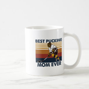 Best Pucking Mom Ever Funny Hockey Mom Saying Coffee Mug