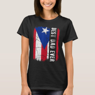 Best Puerto Rican Dad Ever Puerto Rico Daddy Fathe T-Shirt