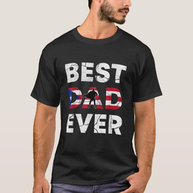 Best Puerto Rican Dad Ever Puerto Rico Daddy Fathe T-Shirt (Front)