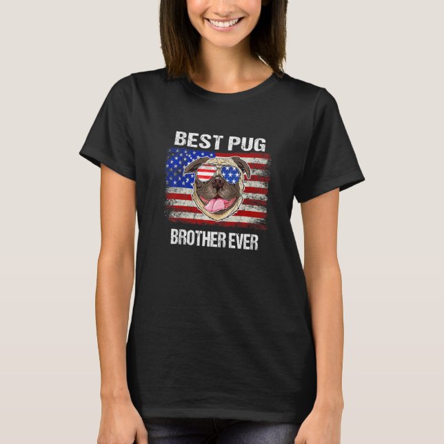 Best Pug Brother Ever American Flag 4th Of July Do T-Shirt (Front)