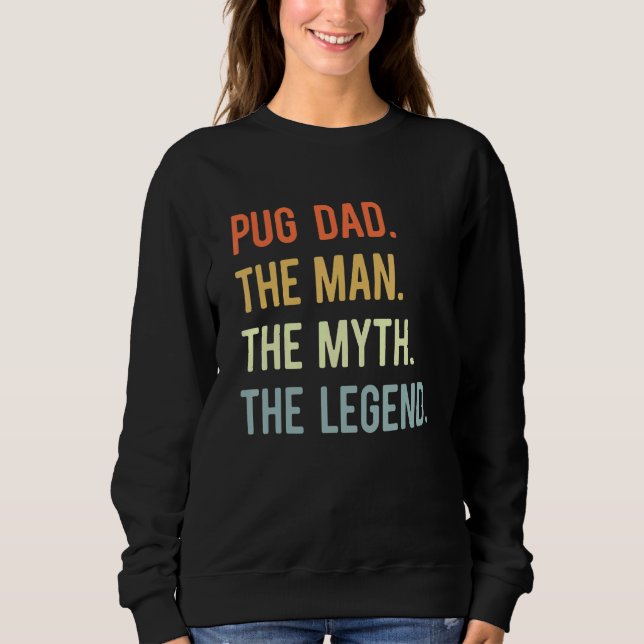 Best Pug Dad  Dog Animal  Cute Man Myth Legend Sweatshirt (Front)