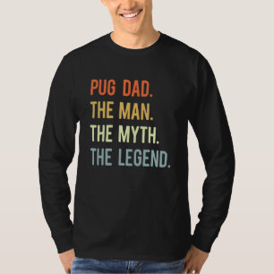 Best Pug Dad Dog Animal Cute Man Myth Legend T-Shirt