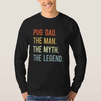 Best Pug Dad Dog Animal Cute Man Myth Legend T-Shirt