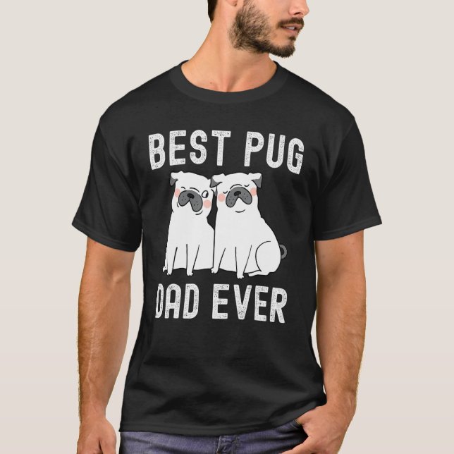 Best Pug Dad Ever Father Day T-Shirt (Front)