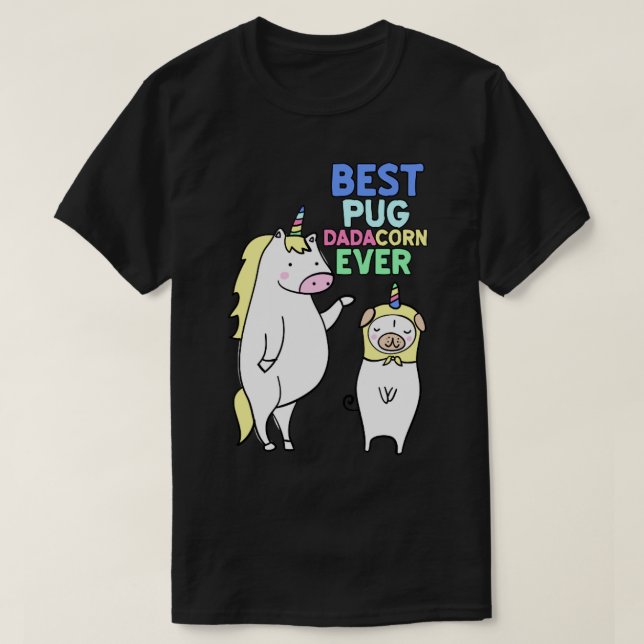 Best Pug Dad Ever Funny Dadacorn T-Shirt (Design Front)