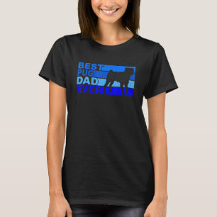 Best Pug Dad Ever Pug T-Shirt