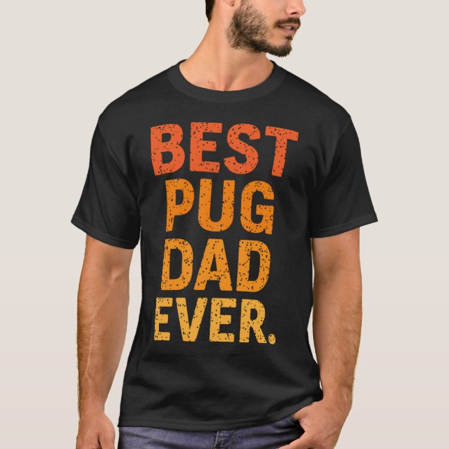 best pug dad ever T-Shirt (Front)