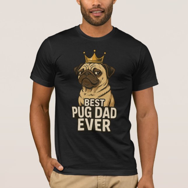 Best Pug Dad Ever T-Shirt - Funny Pug Lover Gift (Front)