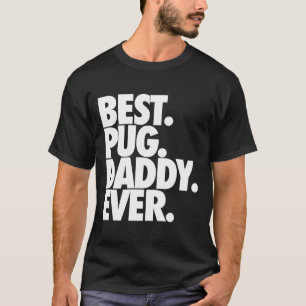 Best Pug Daddy Ever - Dog Pug Father Gift Classic  T-Shirt
