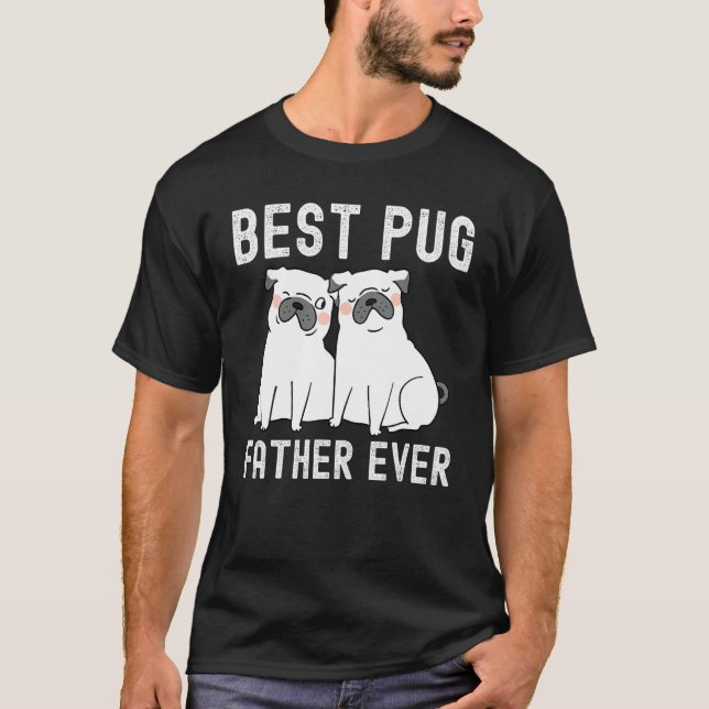 Best Pug Father Ever Father Day T-Shirt (Front)