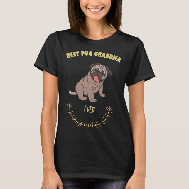 Best Pug Grandma Ever  - I Love MY Dog T-shirt Ess (Front)