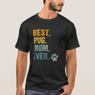 Best Pug Mom Ever Vintage Dog Paw Pug Dog Lover Mo T-Shirt