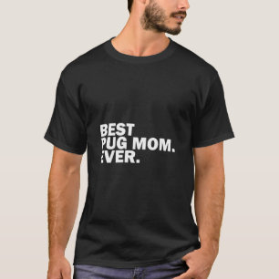Best Pug Mum Ever. Classic T-Shirt 422