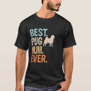 Best Pug Mum Ever Dog Lover Grandma Funny Retro T-Shirt